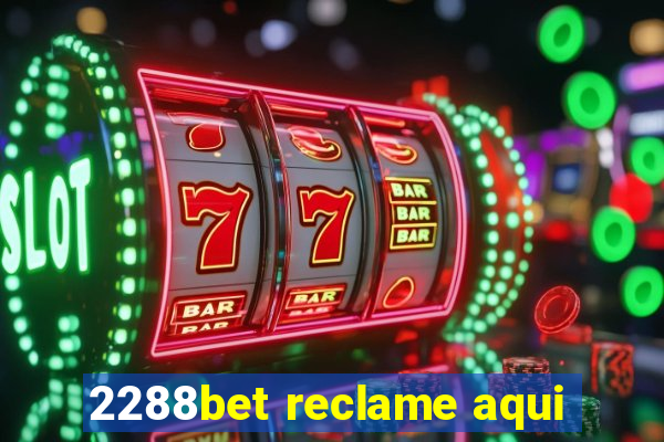 2288bet reclame aqui